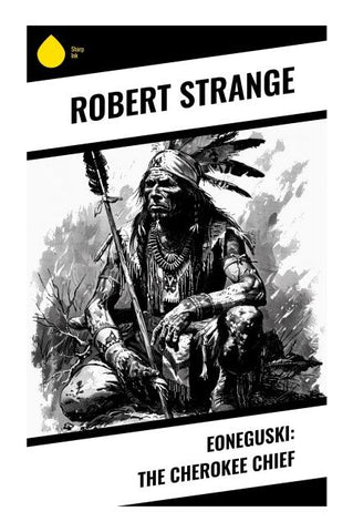 Eoneguski: The Cherokee Chief