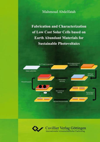Fabrication and Characterization of Low Cost Solar Cells based on Earth Abundant Materials for Sustainable Photovoltaics