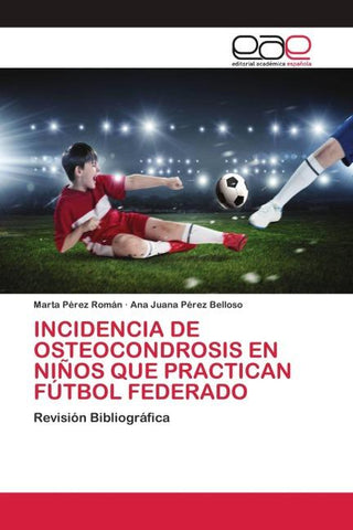 INCIDENCIA DE OSTEOCONDROSIS EN NIÑOS QUE PRACTICAN FÚTBOL FEDERADO