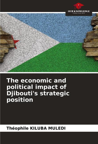 The economic and political impact of Djibouti's strategic position