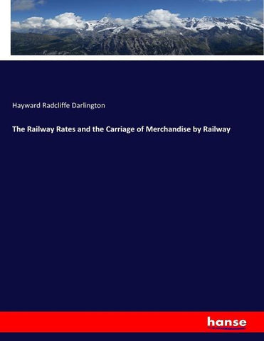 The Railway Rates and the Carriage of Merchandise by Railway