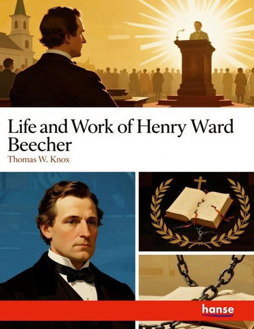 Life and Work of Henry Ward Beecher