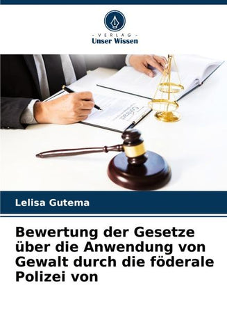 Bewertung der Gesetze über die Anwendung von Gewalt durch die föderale Polizei von