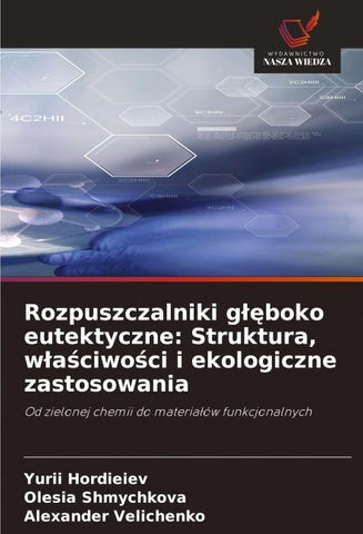 Rozpuszczalniki g¿¿boko eutektyczne: Struktura, w¿a¿ciwo¿ci i ekologiczne zastosowania