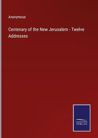 Centenary of the New Jerusalem - Twelve Addresses