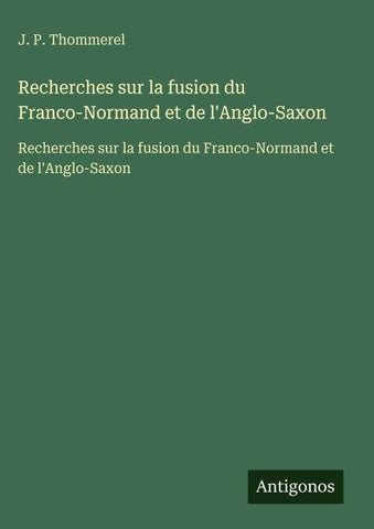Recherches sur la fusion du Franco-Normand et de l'Anglo-Saxon