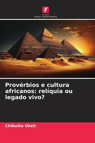 Provérbios e cultura africanos: relíquia ou legado vivo?