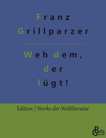 Weh dem, der lügt!