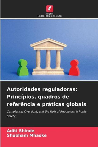 Autoridades reguladoras: Princípios, quadros de referência e práticas globais