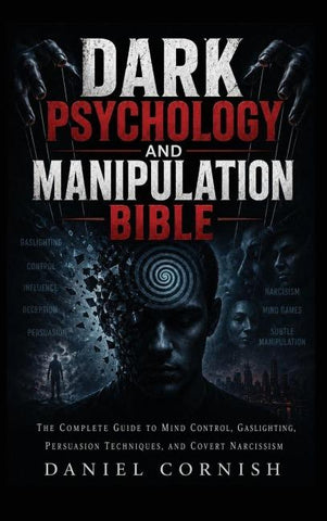 Dark Psychology and Manipulation Bible