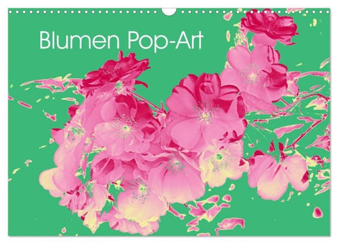Blumen Pop-Art (Wandkalender 2027 DIN A3 quer), CALVENDO Monatskalender