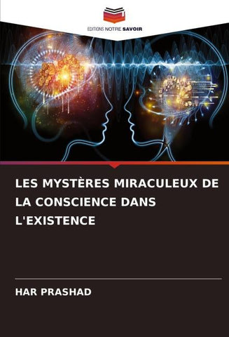 LES MYSTÈRES MIRACULEUX DE LA CONSCIENCE DANS L'EXISTENCE