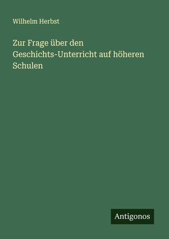 Zur Frage über den Geschichts-Unterricht auf höheren Schulen