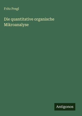 Die quantitative organische Mikroanalyse