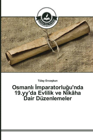 Osmanl¿ ¿mparatorlu¿u'nda 19.yy'da Evlilik ve Nikâha Dair Düzenlemeler