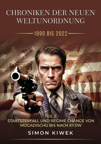 CHRONIKEN DER NEUEN WELTUNORDNUNG (1990 BIS 2022) Teil 2