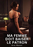 Ma Femme Doit Baiser le Patron