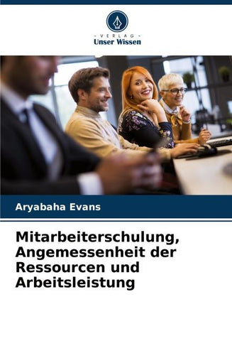 Mitarbeiterschulung, Angemessenheit der Ressourcen und Arbeitsleistung
