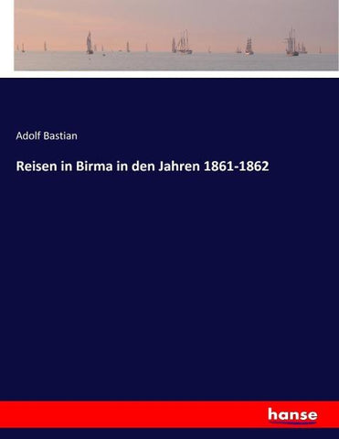 Reisen in Birma in den Jahren 1861-1862