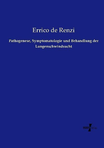 Pathogenese, Symptomatologie und Behandlung der Lungenschwindsucht