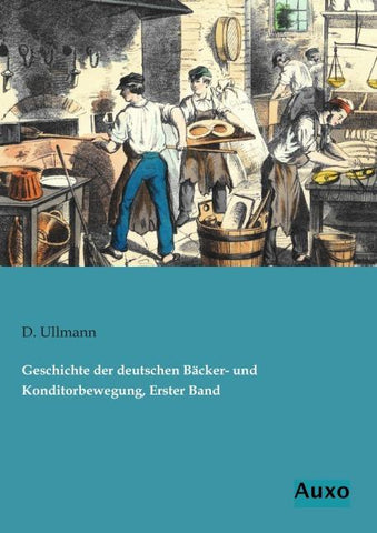 Geschichte der deutschen Bäcker- und Konditorbewegung, Erster Band