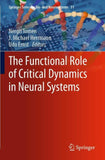 The Functional Role of Critical Dynamics in Neural Systems