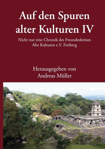 Auf den Spuren alter Kulturen - Band IV