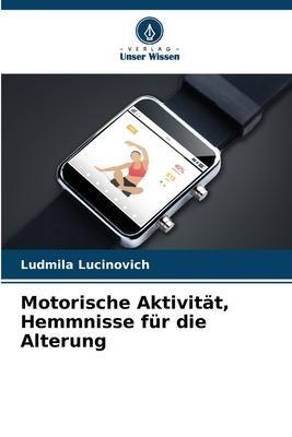 Motorische Aktivität, Hemmnisse für die Alterung