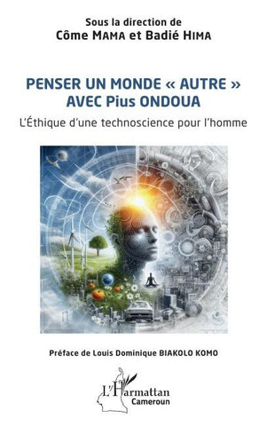 Penser un monde ' autre ' avec Pius ONDOUA