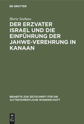 Der Erzvater Israel und die Einführung der Jahwe-Verehrung in Kanaan