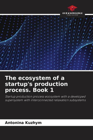 The ecosystem of a startup's production process. Book 1