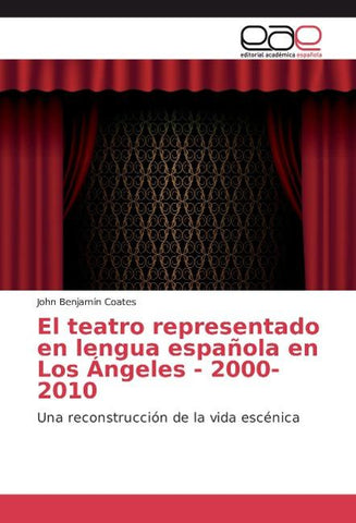 El teatro representado en lengua española en Los Ángeles - 2000-2010