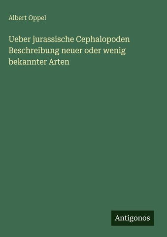 Ueber jurassische Cephalopoden Beschreibung neuer oder wenig bekannter Arten