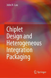 Chiplet Design and Heterogeneous Integration Packaging