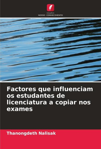 Factores que influenciam os estudantes de licenciatura a copiar nos exames