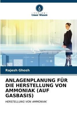 ANLAGENPLANUNG FÜR DIE HERSTELLUNG VON AMMONIAK (AUF GASBASIS)