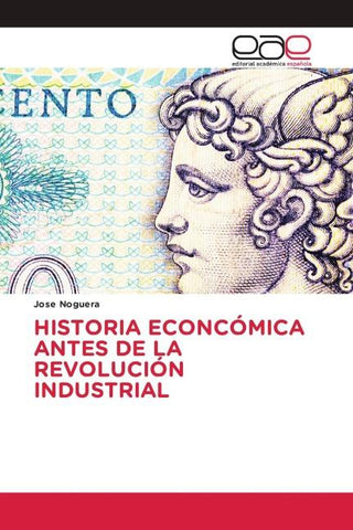 HISTORIA ECONCÓMICA ANTES DE LA REVOLUCIÓN INDUSTRIAL