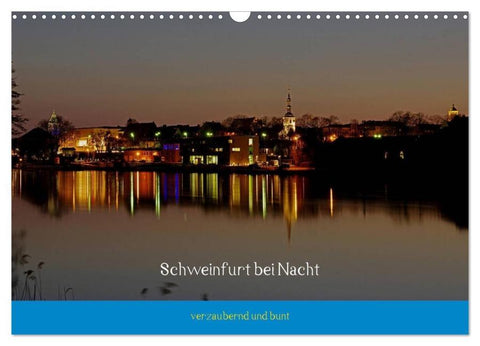 Schweinfurt bei Nacht verzaubernd und bunt (Wandkalender 2026 DIN A3 quer), CALVENDO Monatskalender