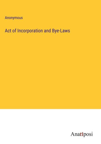 Act of Incorporation and Bye-Laws