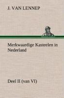 Merkwaardige Kasteelen in Nederland, Deel II (van VI)