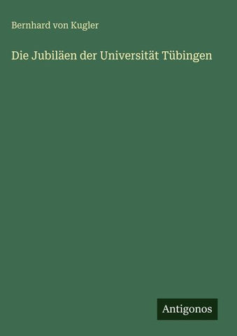 Die Jubiläen der Universität Tübingen