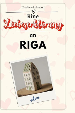 Eine Liebeserklärung an Riga