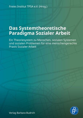 Das Systemtheoretische Paradigma Sozialer Arbeit
