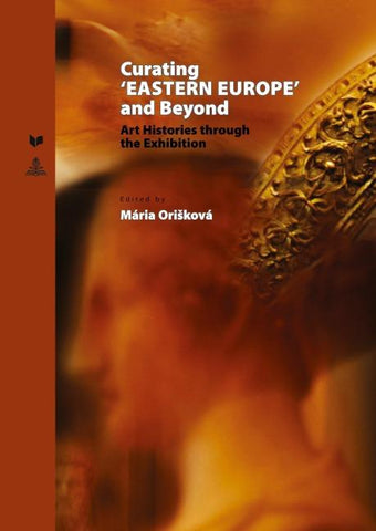 Curating ‘EASTERN EUROPE’ and Beyond