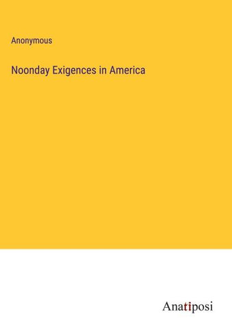 Noonday Exigences in America