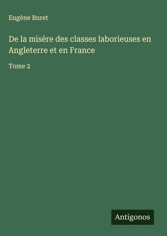 De la misère des classes laborieuses en Angleterre et en France