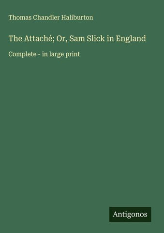 The Attaché; Or, Sam Slick in England