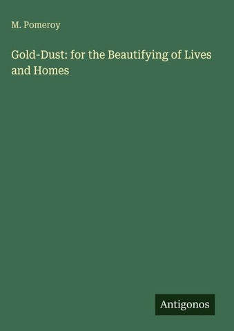 Gold-Dust: for the Beautifying of Lives and Homes