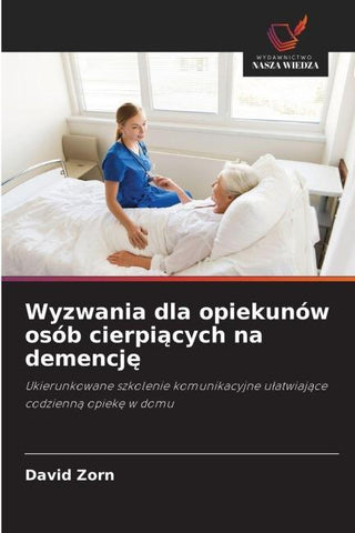 Wyzwania dla opiekunów osób cierpi¿cych na demencj¿