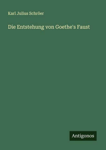 Die Entstehung von Goethe's Faust